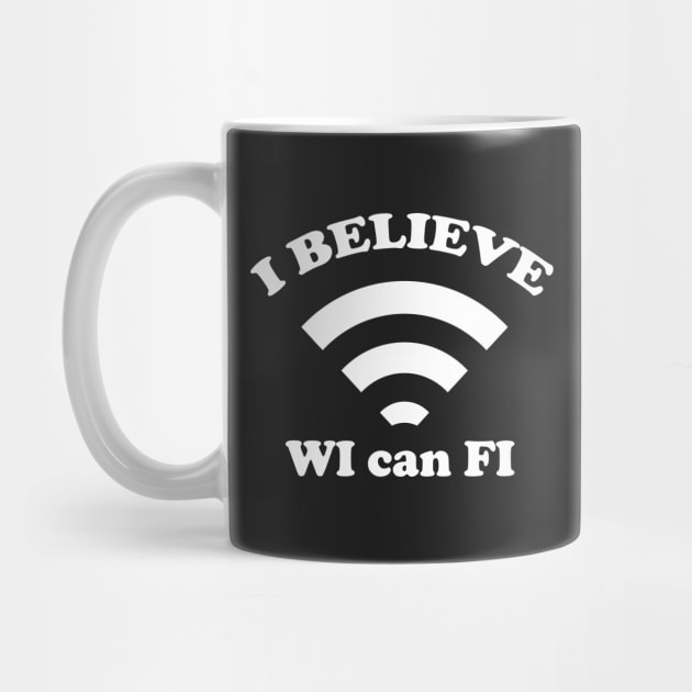 I Believe Wi can Fi by dumbshirts